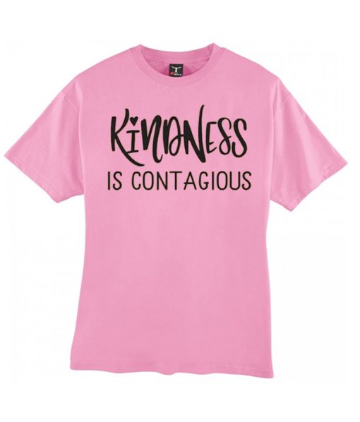 Kindness is Contagious smooth graphic T Shirt