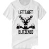 LET'S GET BLITZENED Beer smooth graphic T Shirt