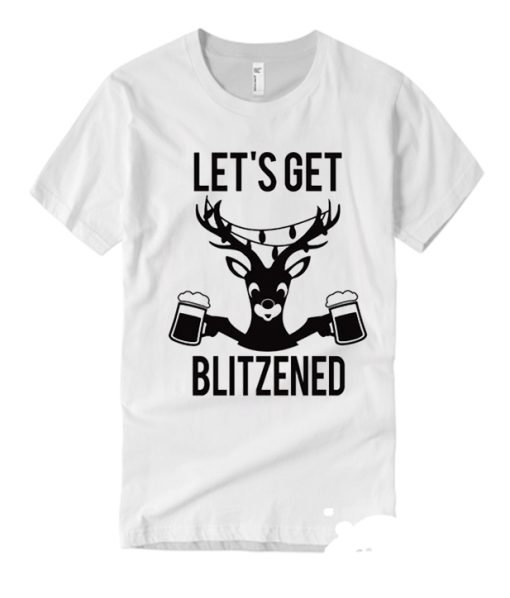 LET'S GET BLITZENED Beer smooth graphic T Shirt