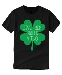 Letterkenny - Give yer balls a tug graphic T Shirt