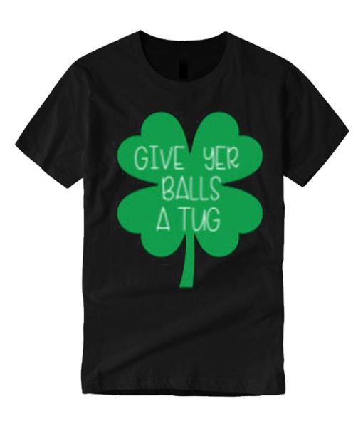 Letterkenny - Give yer balls a tug graphic T Shirt