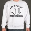 Life Is Full Of Important Choices Golf Player smooth graphic Sweatshirt