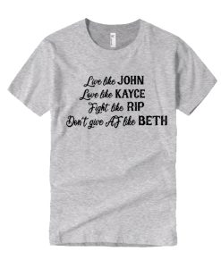 Live Like John - Beth Dutton smooth graphic T Shirt