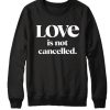 Love Is Not Cancelled Black graphic Sweatshirt