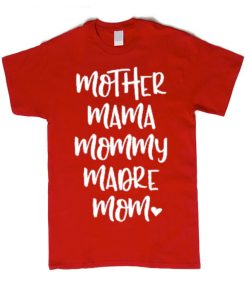 Mother Mama Mommy Madre Mom graphic T Shirt