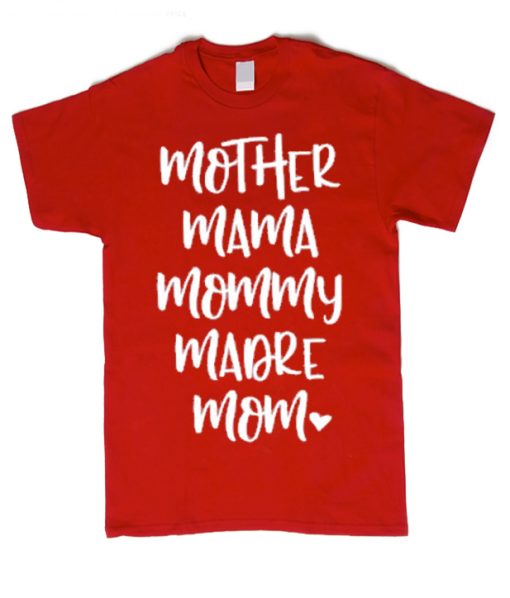 Mother Mama Mommy Madre Mom graphic T Shirt