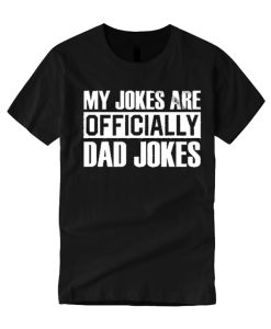 My Jokes Are Officially Dad Jokes smooth graphic T Shirt