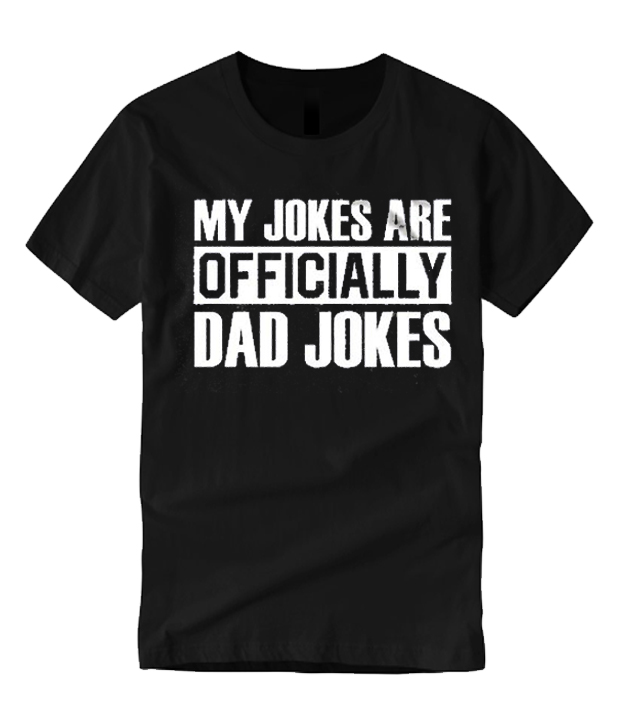 My Jokes Are Officially Dad Jokes smooth graphic T Shirt – noticeword