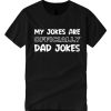 My Jokes are Officially Dad Jokes smooth graphic T Shirt