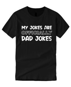 My Jokes are Officially Dad Jokes smooth graphic T Shirt