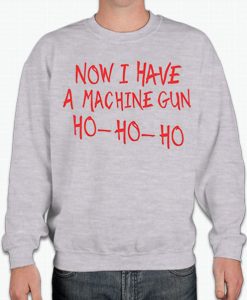 Now I Have A Machine Gun smooth graphic Sweatshirt