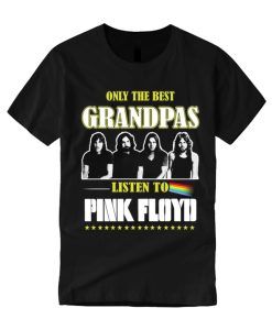 Only The best Grandpa Listen to Pink Floyd smooth graphic T Shirt