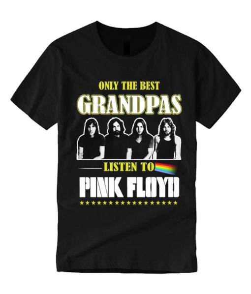 Only The best Grandpa Listen to Pink Floyd smooth graphic T Shirt