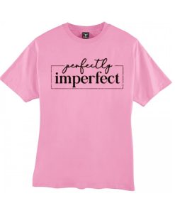 Perfectly Imperfect graphic T Shirt