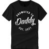 Promoted To Daddy Est graphic T Shirt