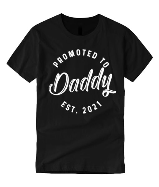 Promoted To Daddy Est graphic T Shirt