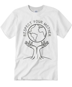 Respect Your Mother graphic T Shirt