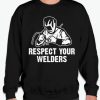 Respect Your Welders graphic Sweatshirt