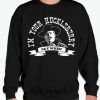 Say When - I'm Your Huckleberry smooth graphic Sweatshirt