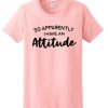 So apparently i have an attitude graphic T Shirt