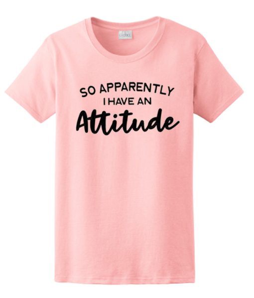 So apparently i have an attitude graphic T Shirt