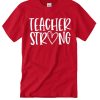 Teacher Strong graphic T Shirt