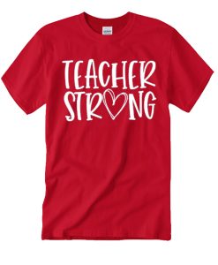 Teacher Strong graphic T Shirt