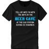 Tell My Wife I'm With The Boys In The Beer Cave graphic T Shirt