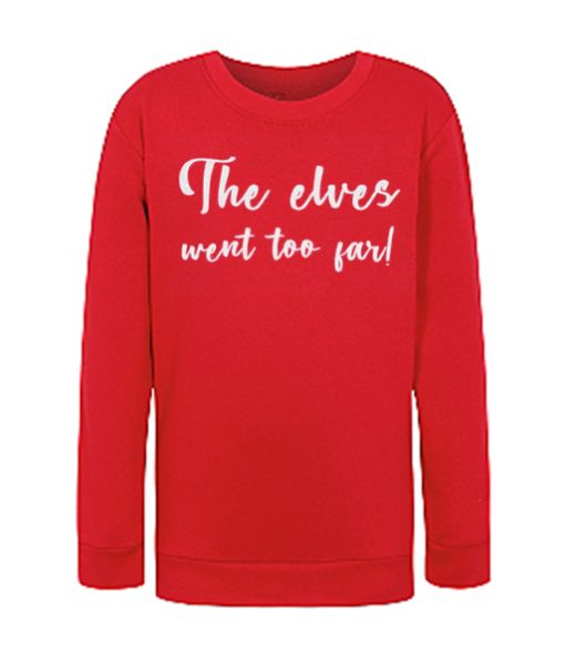 The Elves Went Too Far smooth graphic Sweatshirt