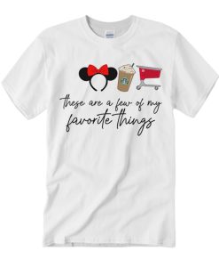 These Are A Few of My Favorite Things graphic T Shirt