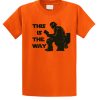 This is the Way Good graphic T Shirt