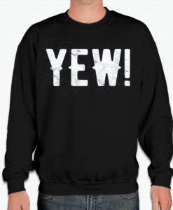 Yew - Letterkenny Quotes graphic Sweatshirt