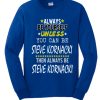 Always Be Steve Kornacki Msnbc graphic Sweatshirt