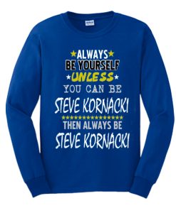 Always Be Steve Kornacki Msnbc graphic Sweatshirt