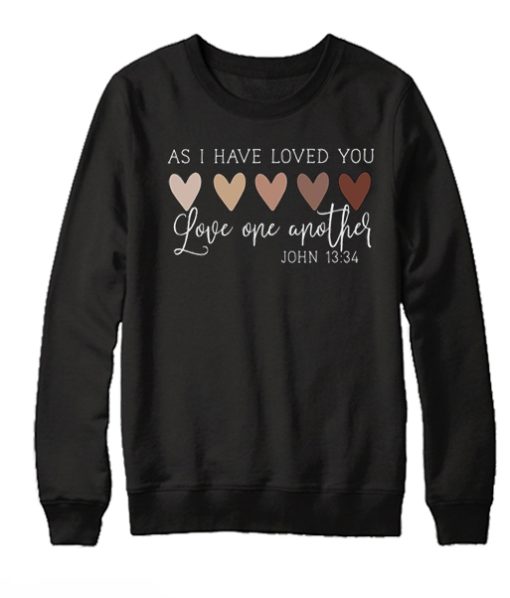 As I Have Loved You Love One Another smooth Sweatshirt