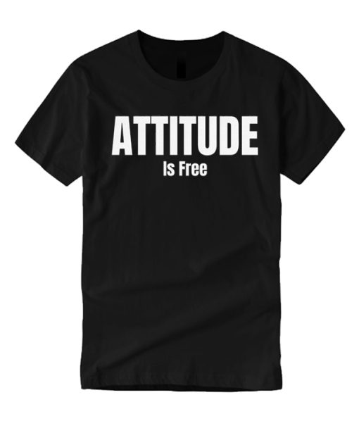 Attitude Is Free smooth T Shirt
