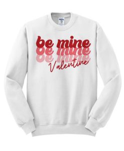 Be Mine - Retro Valentines Day smooth Sweatshirt
