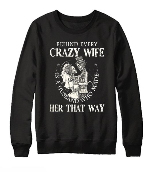 Behind Every Crazy Wife Is A Husband graphic Sweatshirt