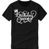 Birthday Queen smooth T Shirt