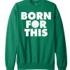 Born for This Golf smooth Sweatshirt