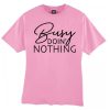 Busy doing Nothing smooth T Shirt
