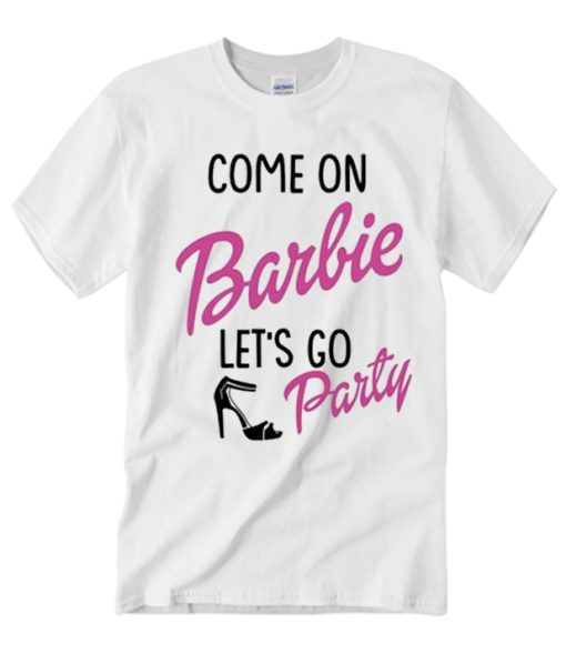 Come on Let's go to party barbie smooth T Shirt