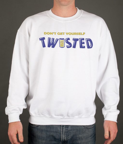 Don't Get Yourself Twisted Tea graphic Sweatshirt