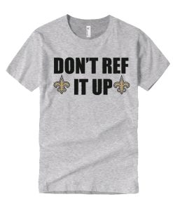 Don't Ref It Up New Orleans graphic T Shirt