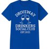 Driveway Drinkers Social Club graphic T Shirt