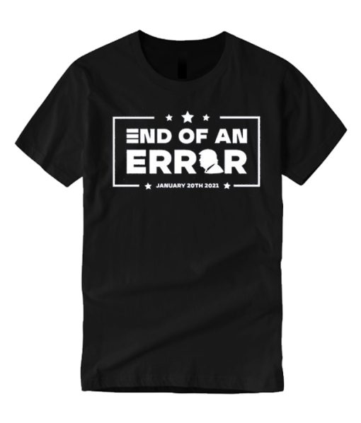 End of an Error graphic T Shirt