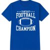 Fantasy Football Champion graphic T Shirt