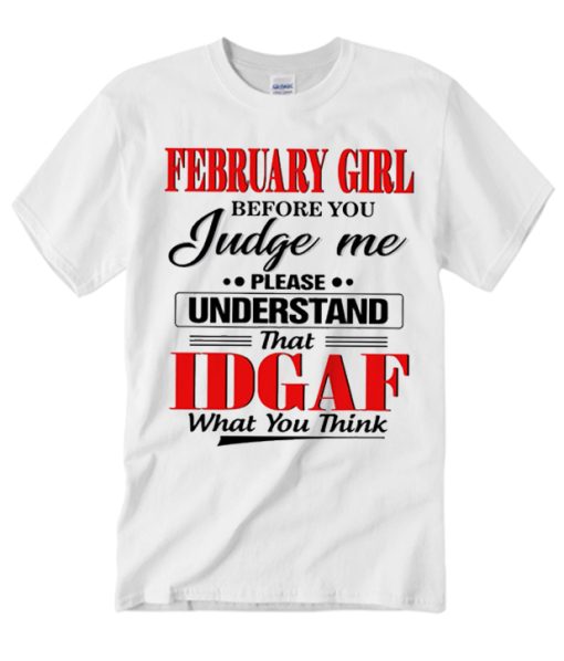 February Girl Before You Judge Me smooth T Shirt