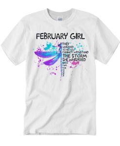 February Girl They Whispered smooth T Shirt