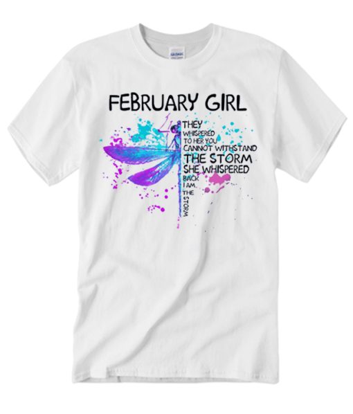 February Girl They Whispered smooth T Shirt